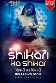 Shikari Ka Shikar FeneoMovies Hot Short Film