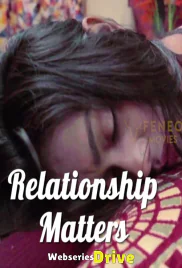 Relationship Matters FeneoMovies Hot Short Film (2025)