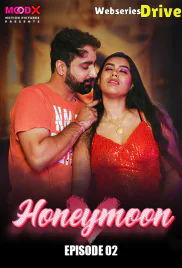 Honeymoon (E02) MoodX Hot Web Series (2025)