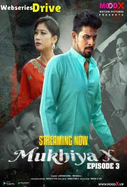 Mukhiya X (E03) MoodX Hot Web Series (2025)