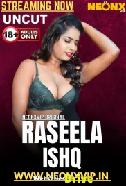 Raseela Ishq NeonX Uncut Short Film (2025)