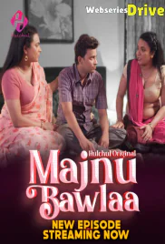 Majnu Bawlaa (E04-E06) HulChul Hot Web Series (2025)