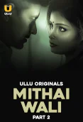 Mithai Wali (Part 2) Ullu Hot Web Series
