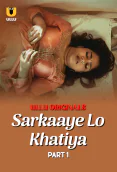 Sarkaaye Lo Khatiya (Part 1) Ullu Hot Web Series