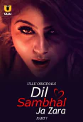 Dil Sambhal Ja Zara (Part 1) Ullu Hot Web Series