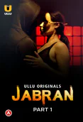 Jabran (Part 1) Ullu Hot Web Series