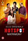Hotspot - Matrimony Complete Ullu Hot Web Series