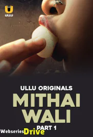 Mithai Wali (Part 1) Ullu Hot Web Series (2025)
