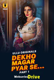 Dekho Magar Pyar Se (Part 1) Ullu Hot Web Series (2025)