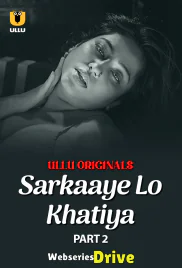 Sarkaaye Lo Khatiya (Part 2) Ullu Hot Web Series (2025)