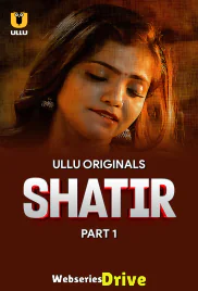 Shatir (Part 1) Ullu Hot Web Series (2025)