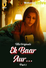 Ek Baar Aur (Part 2) Ullu Hot Web Series (2025)