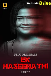 Ek Haseena Thi (Part 2) Ullu Hot Web Series (2025)