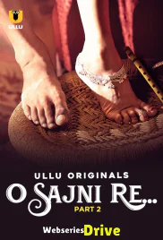 O Sajni Re (Part 2) Ullu Hot Web Series (2025)
