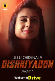 Dishkiyaoon (Part 1) Ullu Hot Web Series (2025)
