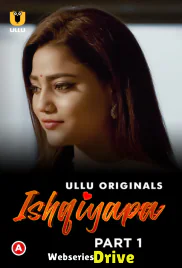 Ishqiyapa (Part 1) Ullu Hot Web Series (2025)