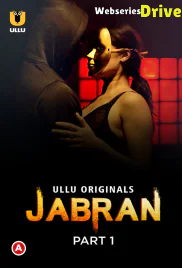 Jabran (Part 1) Ullu Hot Web Series (2025)