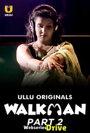 Walkman (Part 2) Ullu Hot Web Series (2025)