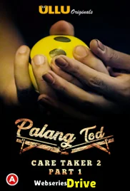 Palang Tod - Caretaker 2 (Part 1) Ullu Hot Web Series (2025)