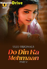 Do Din ka Mehmaan (Part 2) Ullu Hot Web Series (2025)