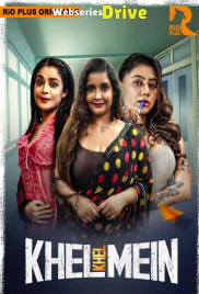 Khel Khel Mein (E01-E02) RioPlus Hot Web Series (2025)