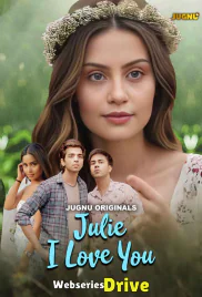 Julie I Love You (E01-E03) Jugnu Hot Web Series (2025)