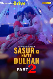 Sasur Ki Nayee Dulhan (E05-E08) Jugnu Hot Web Series (2025)