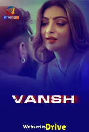 Vansh Complete Atrangii Hot Web Series (2025)