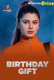 Birthday Gift (E01-E05) Atrangii Hot Web Series (2025)
