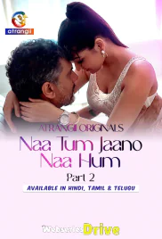 Naa Tum Jaano Naa Hum (E04-E06) Atrangii Hot Web Series (2025)