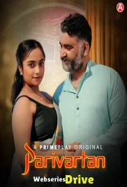 Parivartan (E05-E07) PrimePlay Hot Web Series (2025)