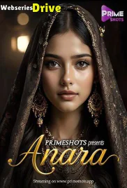Anara (E01) PrimeShots Hot Web Series (2025)