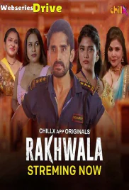 Rakhwala (E01-E04) ChillX Hot Web Series (2025)