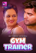 Gym Trainer (E01-E02) Battameez Hot Web Series